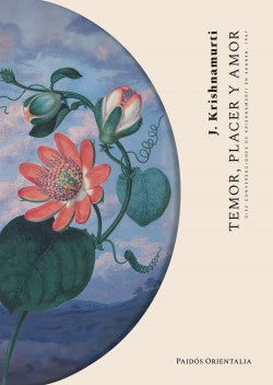 Temor, Placer y  Amor | Jiddu Krishnamurti
