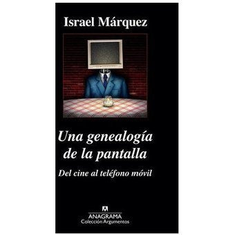 Una genealogía de la pantalla: del cine al teléfono móvil | Israel Márquez
