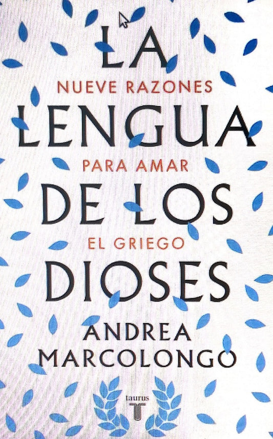 La Lengua de los Dioses: Nueve Razones para Amar el Griego | Andrea Marcolongo