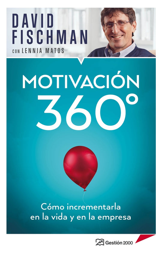 Motivación 360º: Cómo Incrementarla en la Vida y en ela Empresa | David Fischman