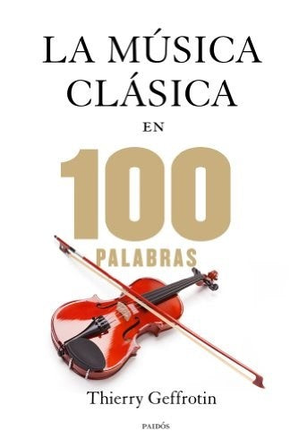 La Música Clásica en 100 Palabras | Thierry Geffrotin