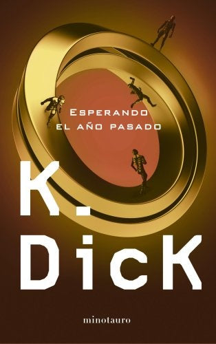 Esperando El Año Pasado | Philip K. Dick