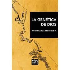 La Genética de Dios | Victor García-Belaunde Velarde