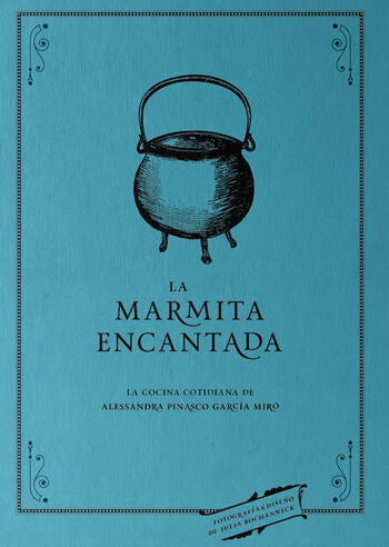 La Marmita Encantada: La Cocina Cotidiana | Alessandra Pinasco García Miró