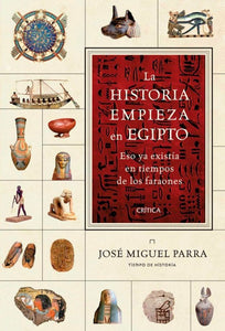 La Historia Empieza en Egipto: Eso Ya Existía en Tiempos de los Faraones | José Miguel Parra