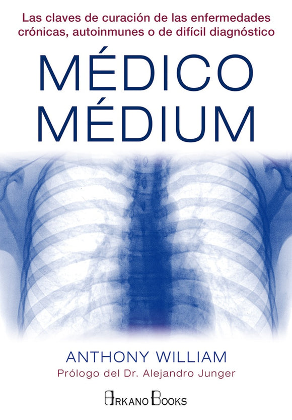 Médico Médium: Las Claves de Curación de las Enfermedades Crónicas, Autoinmunes o de Difícil Diagnós | Anthony William