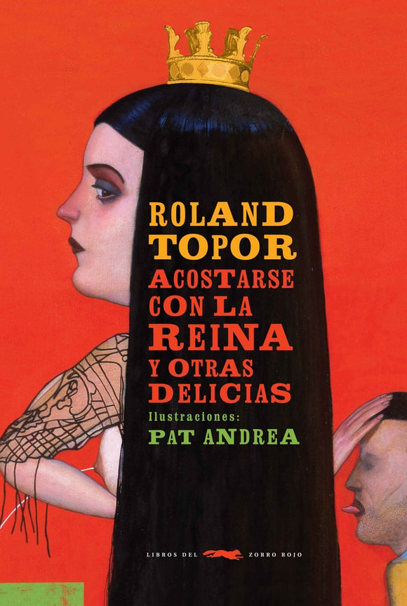 Acostarse con la reina y otras delicias | Roland Topor