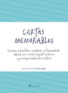 Cartas Memorables: Curiosas y Divertidas, Reveladoras y Trascendentes. | Shaun Usher