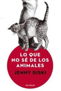 Lo Que No Sé de los Animales | Jenny Diski
