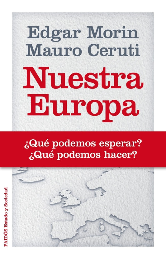 Nuestra Europa: ¿Qué Podemos Esperar?, ¿Qué Podemos Hacer? | Morin, Ceruti