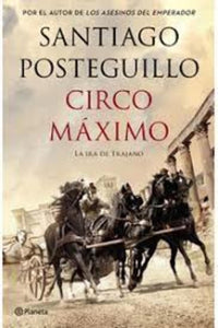 Circo Máximo: La Ira de Trajano | Santiago Posteguillo