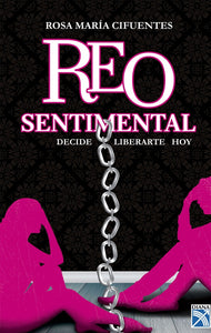 Reo Sentimental: Decide Liberarte Hoy | Rosa Maria Cifuentes C.
