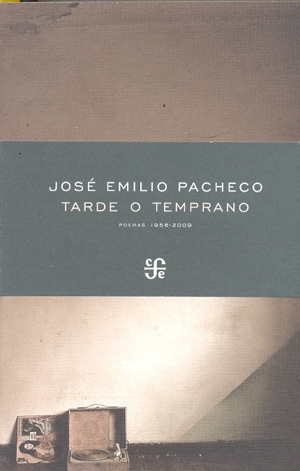 Tarde O Temprano: Poemas 1958-2009 | José Emilio Pacheco